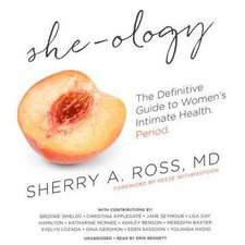 She-Ology: The Definitive Guide to Women's Intimate Health. Period.