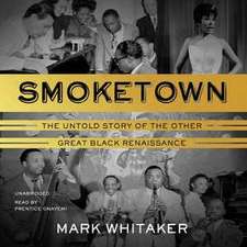 Smoketown: The Untold Story of the Other Great Black Renaissance