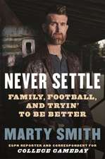 Never Settle: Family, Football, and Tryin' to be Better