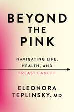 Beyond the Pink: Navigating Life, Health, and Breast Cancer