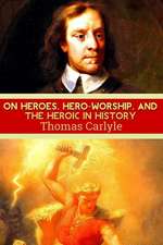 On Heroes, Hero-Worship, and the Heroic in History