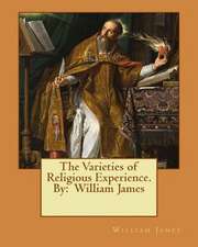 The Varieties of Religious Experience. by