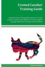 Crested Cavalier Training Guide Crested Cavalier Training Book Features
