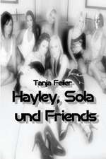 Hayley, Sola Und Friends