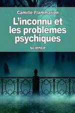 L'Inconnu Et Les Problemes Psychiques