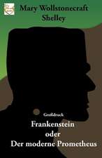 Frankenstein Oder Der Moderne Prometheus (Grossdruck)