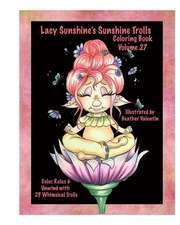 Lacy Sunshine's Sunshine Trolls Coloring Book Volume 27