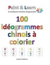 100 Ideogrammes Chinois a Colorier