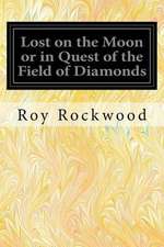 Lost on the Moon or in Quest of the Field of Diamonds