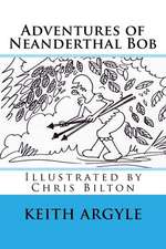 "Adventures of Neanderthal Bob" Book 3