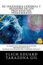 Re-Ingenieria Cerebral y Rediseno de Los Procesos del Pensamiento