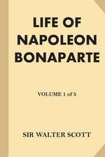 Life of Napoleon Bonaparte [Volume 1 of 5]