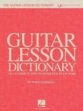 The Guitar Lesson Dictionary: An A-Z Guide to Tips, Techniques & Much More [With Access Code]