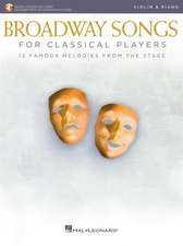 Broadway Songs for Classical Players - Violin and Piano: With Online Audio of Piano Accompaniments