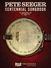 Pete Seeger Centennial Songbook: Melody Line, Lyrics and Chord Symbols