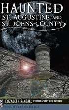 Haunted St. Augustine and St. Johns County