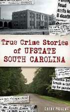 True Crime Stories of Upstate South Carolina