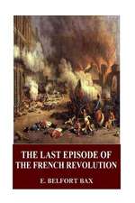 The Last Episode of the French Revolution