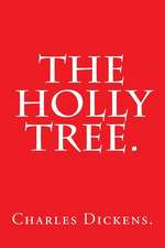 The Holly Tree by Charles Dickens.