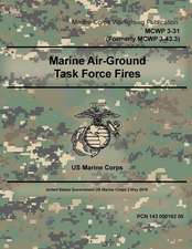 Marine Corps Warfighting Publication McWp 3-31 (Formerly McWp 3-43.3) Marine Air-Ground Task Force Fires 2 May 2016