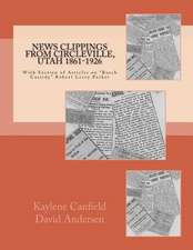 News Clippings from Circleville, Utah 1861-1926