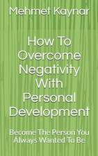 How to Overcome Negativity with Personal Development