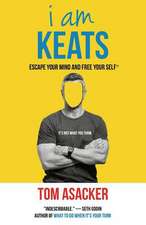 I Am Keats: Escape Your Mind and Free Your Self*