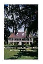 Narrative of the Life of John Quincy Adams, When in Slavery, and Now as a Freeman