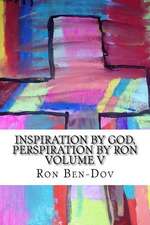 Inspiration by God, Perspiration by Ron Volume V