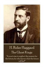 H. Rider Haggard - The Ghost Kings