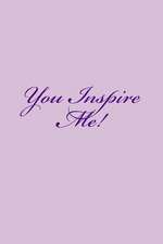 You Inspire Me!