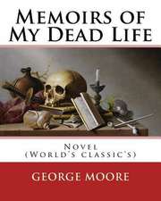 Memoirs of My Dead Life(1906). by