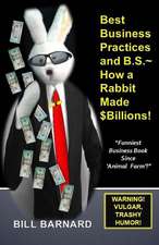 Best Business Practices and B.S. How a Rabbit Made $Billions!