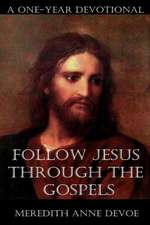 Follow Jesus Through the Gospels