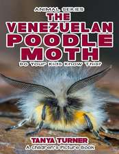 The Venezuelan Poodle Moth Do Your Kids Know This?