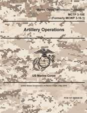 Marine Corps Techniques Publication McTp 3-10e (Formerly McWp 3-16.1) Artillery Operations 2 May 2016