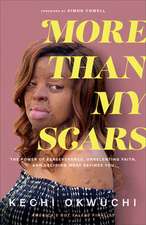 More Than My Scars – The Power of Perseverance, Unrelenting Faith, and Deciding What Defines You