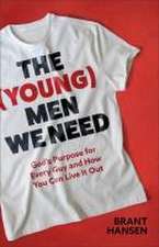 The (Young) Men We Need – God`s Purpose for Every Guy and How You Can Live It Out