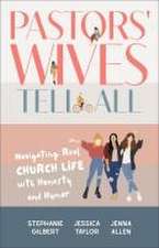 Pastors` Wives Tell All – Navigating Real Church Life with Honesty and Humor