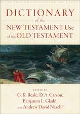 Dictionary of the New Testament Use of the Old Testament