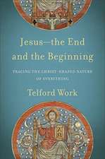 Jesus––the End and the Beginning – Tracing the Christ–Shaped Nature of Everything