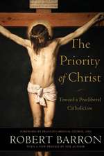 The Priority of Christ – Toward a Postliberal Catholicism