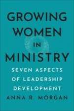 Growing Women in Ministry – Seven Aspects of Leadership Development