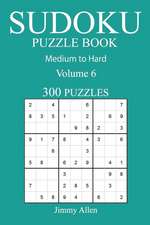 300 Medium to Hard Sudoku Puzzle Book