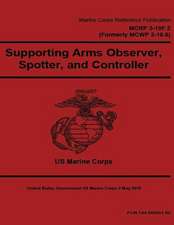 Marine Corps Reference Publication McRp 3-10f.2 (Formerly McWp 3-16.6) Supporting Arms Observer, Spotter, and Controller 2 May 2016