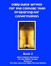 Daily Quick Writes for the Catholic Teen Preparing for Confirmation