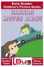 Hannah Moves Away! - Early Reader - Children's Picture Books