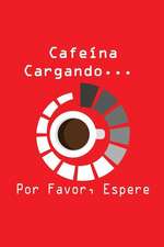 Cafeina... Cargando... Por Favor, Espere