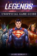 DC Comics Legends Unofficial Game Guide