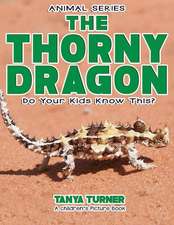 The Thorny Dragon Do Your Kids Know This?